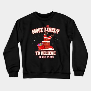 Funny Cristmas Most Likely To Believe in Diet Plans Crewneck Sweatshirt